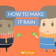 How To Make It Rain