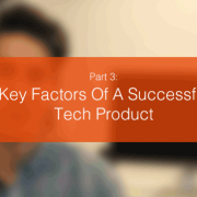 Key Factors Of A Successful Tech Product 3