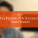 Key Features of a Successful Tech Product Episode 4