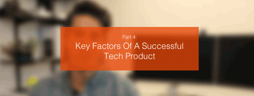Key Features of a Successful Tech Product Episode 4