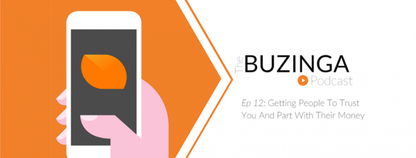 ep 12: Getting People To Trust You And Part With Their Money