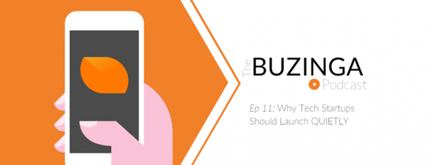 Ep 11: Why Tech Startups Should Launch Quietly